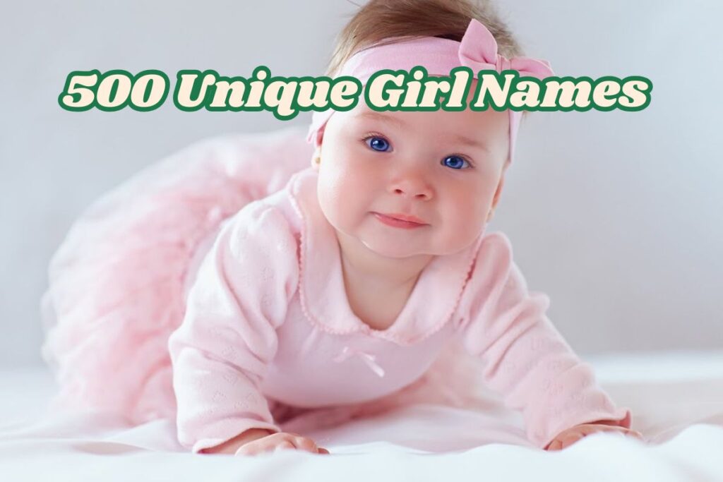 500 Unique Girl Names and Their Meanings_ Discover Rare and  Beautiful Choices