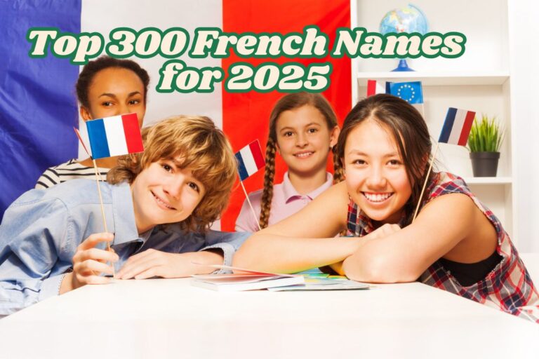 Top 300 French Names for 2025_ Boy, Girl, Love & Romantic Ideas