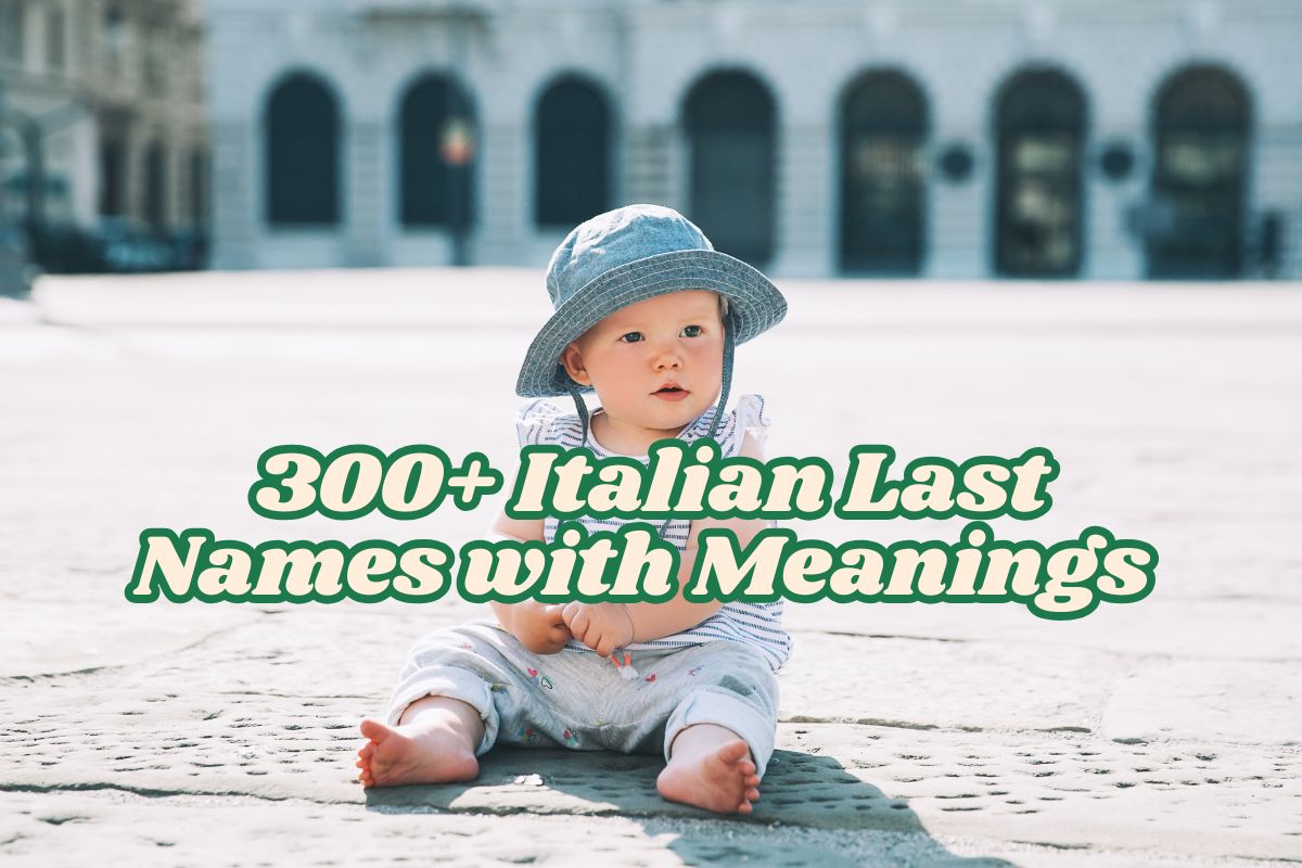 300+ Italian Last Names with Meanings (A–Z Guide for 2025)