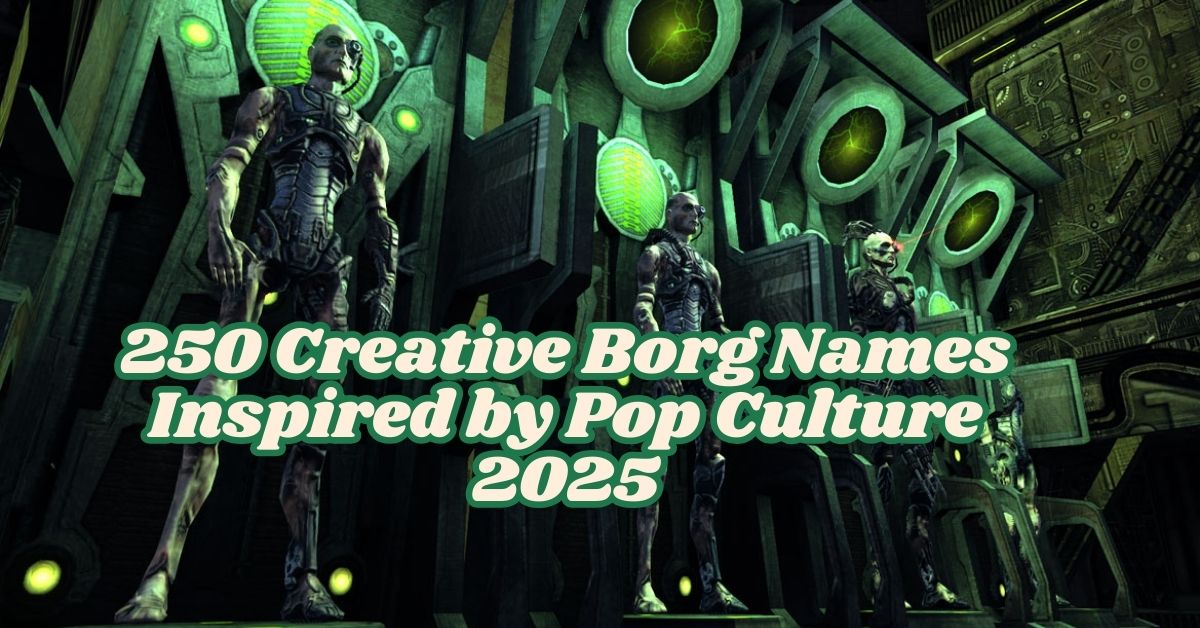 250 Creative Borg Names Inspired by Pop Culture (2025