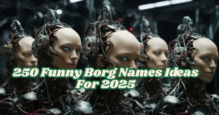 250 Funny Borg Names Ideas That Will Make Your Friends Laugh for 2025