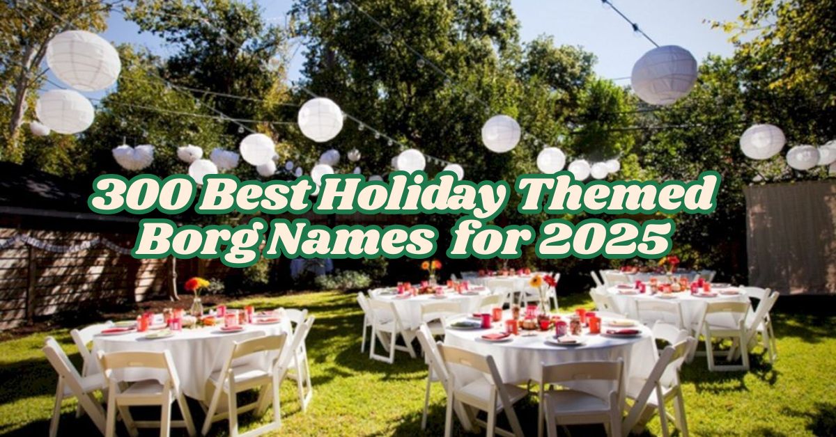 300 Best Holiday Themed Borg Names with Meanings for 2025