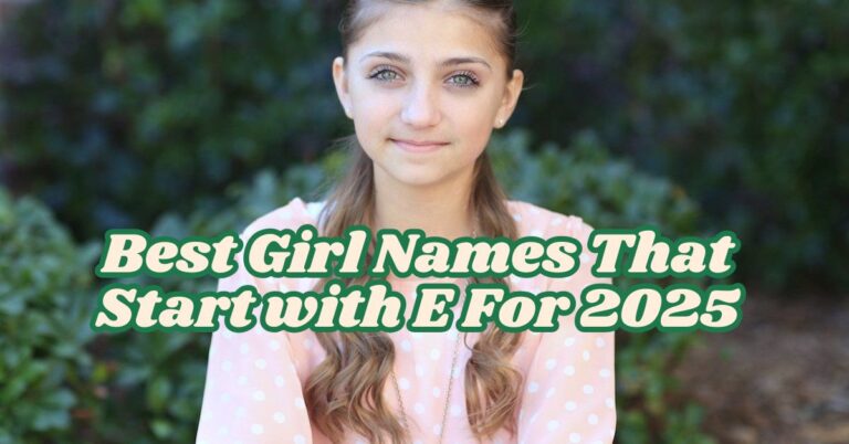 500 Best Girl Names That Start with E with Meanings for 2025
