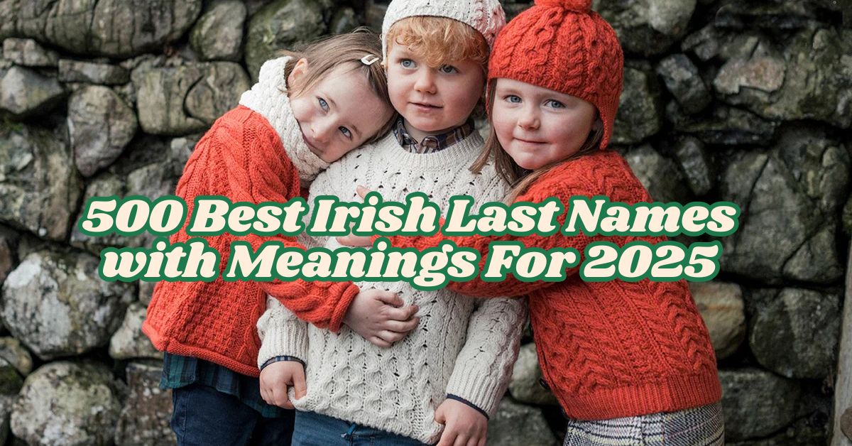 500 Best Irish Last Names with Meanings For 2025